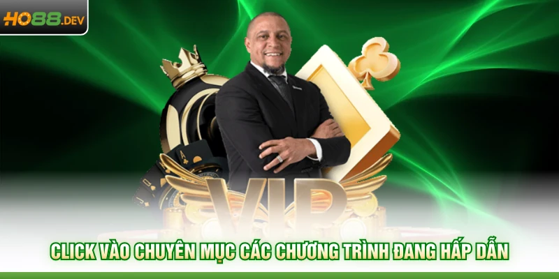 Đăng Nhập Mỗi Ngày Nhận Thưởng Liền Tay Đặc Biệt Tại HO88 4 Click vào chuyên mục các chương trình đang hấp dẫn