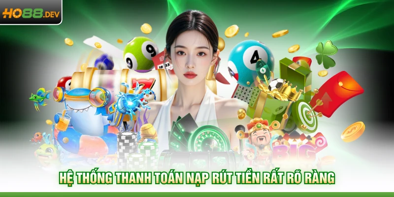 HO88 Có Lừa Đảo Không - Sự Thật Về Uy Tín Của Nhà Cái 4 Hệ thống thanh toán nạp rút tiền rất rõ ràng