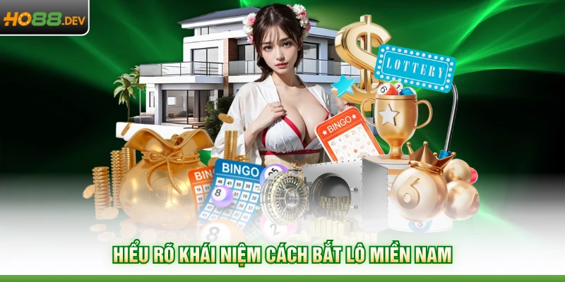 Cách Bắt Lô Miền Nam Chuẩn Xác Với Các Bí Kíp Từ HO88 2 Hiểu rõ khái niệm cách bắt lô miền nam