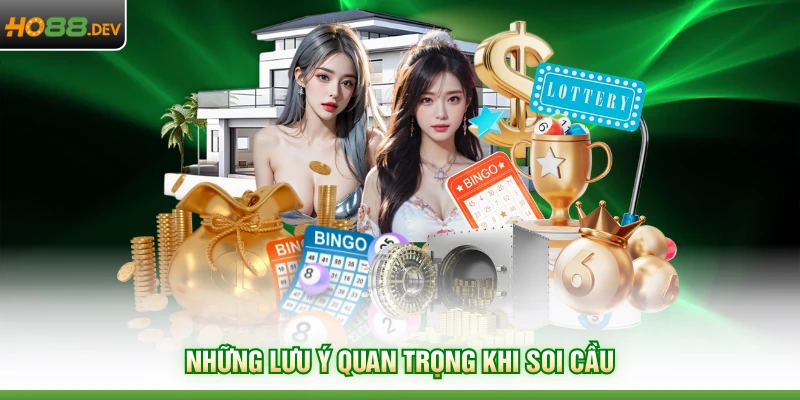 Những lưu ý quan trọng khi soi cầu